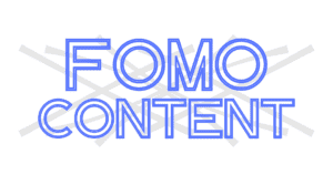 FOMO Content