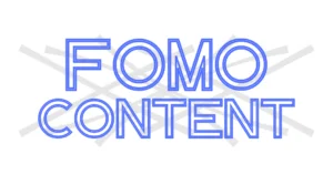 FOMO Content